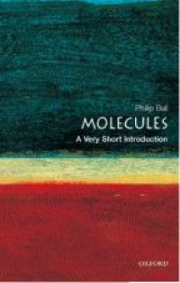 Philip Ball - Molecules: A Very Short Introduction 