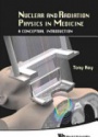 Nuclear And Radiation Physics In Medicine: A Conceptual Introduction