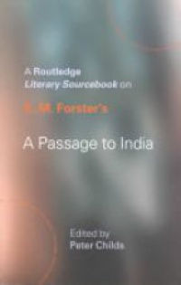 Peter Childs - E.M. Forster's A Passage to India: A Routledge Study Guide and Sourcebook