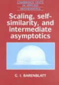 Scaling, Self-similarity, and Intermediate Asymptotics: Dimensional Analysis and Intermediate Asymptotics