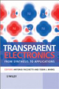 Antonio Facchetti,Tobin Marks - Transparent Electronics: From Synthesis to Applications