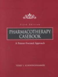 Schwinghammer T.L. - Pharmacotherapy Casebook: A Patient-focused Approach