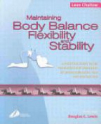 Chaitow L. - Maintaining Body Balance Flexibility and Stability