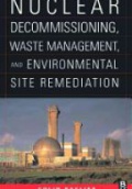 Nuclear Decommissioning, Waste Management, and Site Environmental Restoration