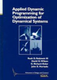 Robinett R. - Applied Dynamic Programming for Optimization of Dynamical Systems