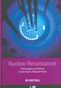 Nuclear Renaissance Technologies and Policies for the Future of Nuclear Power