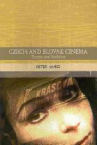 Peter Hames - Czech and Slovak Cinema: Theme and Tradition