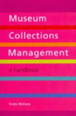Museum Collections Management: A Handbook
