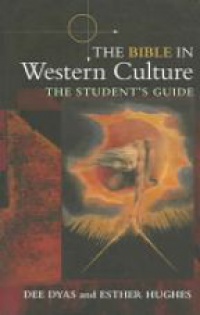 Dee Dyas,Esther Hughes - The Bible in Western Culture: The Student's Guide