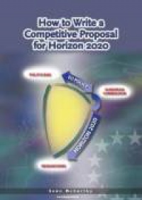 McCarthy S. - How to Write a Competitive Proposal for Horizon 2020: A Handbook for Research Managers