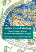 Authority and Markets Susan Stranges Writing on International Political Economy