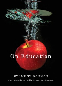 Zygmunt Bauman,Riccardo Mazzeo - On Education: Conversations with Riccardo Mazzeo