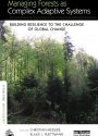 Managing Forests as Complex Adaptive Systems: Building Resilience to the Challenge of Global Change