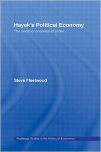 Steve Fleetwood - Hayek's Political Economy: The Socio-economics of Order