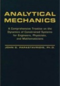 Analytical Mechanics: A Comprehensive Treatise on the Dynamics of Constrained Systems for Engineers, Physicists and Mathematicians  
