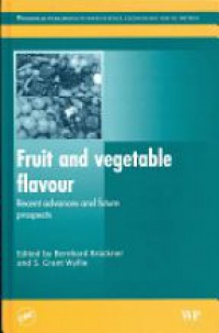 B. Bruckner,S.G. Wyllie - Fruit and Vegetable Flavour: Recent Advances and Future Prospects