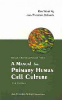 Schantz Jan-thorsten, Ng Kee Woei - Manual For Primary Human Cell Culture, A (2nd Edition)