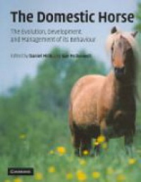Mills D. - The Domestic Horse: The Origins, Development and Management of Its Behaviour