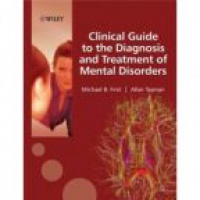 First M. - Clinical Guide to the Diagnosis and Treatment of Mental Disorders