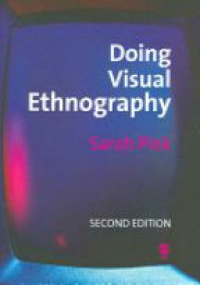 Pink S. - Doing Visual Ethnography: Images, Media and Representation in Research