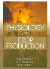 Fageria N.K. - Physiology of Crop Production