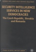 Security Intelligence Services in New Democracies: The Czech Republic, Slovakia and Romania 