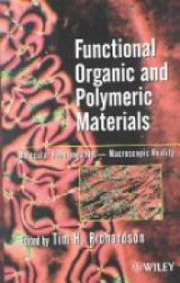 Tim H. Richardson - Functional Organic and Polymeric Materials: Molecular Functionality – Macroscopic Reality