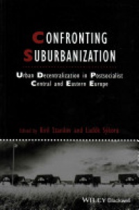 Kiril Stanilov,Luděk Sýkora - Confronting Suburbanization: Urban Decentralization in Postsocialist Central and Eastern Europe