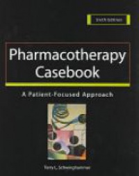 Schwinghammer T. - Pharmacotherapy Casebook: A Patient - Focused Approach
