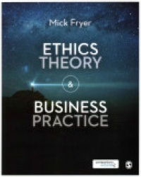 Mick Fryer - Ethics Theory and Business Practice