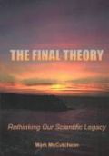 The Final Theory: Rethinking Our Scientific Legacy