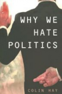 Hay C. - Why We Hate Politics