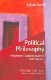 Swift A. - Political Philosophy: A Beginners' Guide for Students and Politicians