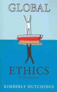 Kimberly Hutchings - Global Ethics: An Introduction