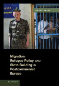 Shevel O. - Migration, Refugee Policy, and State Building in Postcommunist Europe