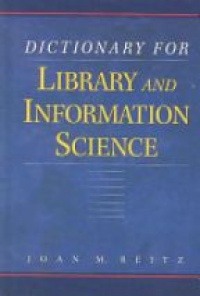 Reitz J. M. - Dictionary for Library and Information Science / C