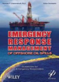 Nicholas P. Cheremisinoff - Emergency Response Management of Offshore Oil Spills: Guidelines for Emergency Responders