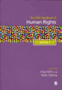 Anja Mihr and Mark Gibney - The SAGE Handbook of Human Rights