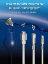 Waters Corporation - The Quest for Ultra Performance in Liquid Chromatography: Origins of UPLC Technology