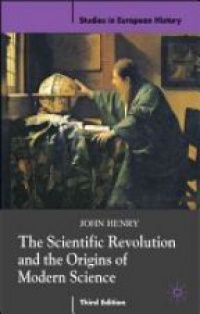 Henry J. - The Scientific Revolution and the Origins of Modern Science