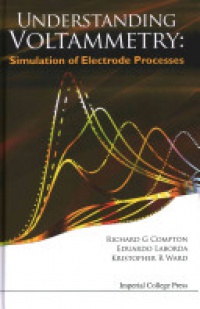 Compton R.G. - Understanding Voltammetry: Simulation Of Electrode Processes