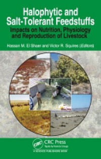 Hassan M. El Shaer,Victor Roy Squires - Halophytic and Salt-Tolerant Feedstuffs: Impacts on Nutrition, Physiology and Reproduction of Livestock