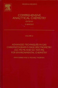 Imma Ferrer - Advanced Techniques in Gas Chromatography-Mass Spectrometry (GC-MS-MS and GC-TOF-MS) for Environmental Chemistry