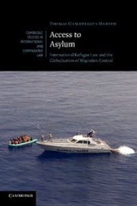 Thomas Gammeltoft-Hansen - Access to Asylum: International Refugee Law and the Globalisation of Migration Control