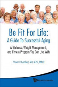 Gambert Steven R - Be Fit For Life: A Guide To Successful Aging - A Wellness, Weight Management, And Fitness Program You Can Live With