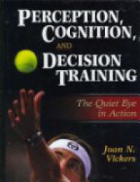 Vickers J. N. - PERCEPTION COGNITION & DECISION TRAINING