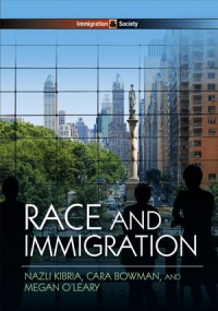 Nazli Kibria,Cara Bowman,Megan O´Leary - Race and Immigration