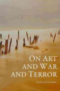 Danchev A. - On Art and War and Terror