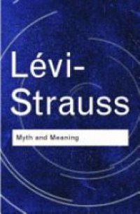 Levi-Strauss - Myth and Meaning