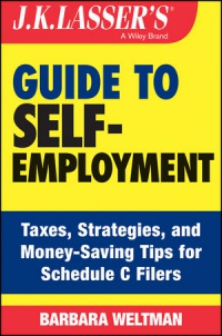 Barbara Weltman - J.K. Lasser´s Guide to Self–Employment: Taxes, Tips, and Money–Saving Strategies for Schedule C Filers